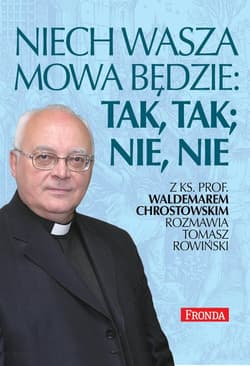 Niech wasza mowa będzie; tak, tak, nie, nie - Chrostowski Waldemar, Rowiński Tomasz