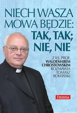 Niech wasza mowa będzie; tak, tak, nie, nie - Chrostowski Waldemar, Rowiński Tomasz
