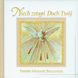 Niech zstąpi Duch Twój Pamiątka Sakramentu Bierzmowania