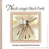 Niech zstąpi Duch Twój Pamiątka Sakramentu Bierzmowania