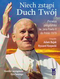 Niech zstąpi Duch Twój. Pierwsza Pielgrzymka św. Jana Pawła II do Polski 1979