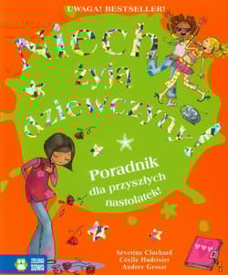 Niech żyją dziewczyny! Poradnik dla przyszłych nastolatek - Clochard Severine, Hudrisier Cecile, Gessat Audrey