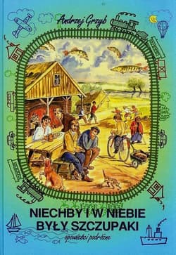 Niechby i w niebie były szczupaki opowieści podróżne