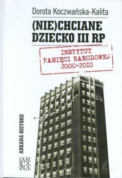 Niechciane dziecko III RP - Dorota Koczwańska-Kalita