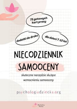 Niecodziennik samooceny dla dla dzieci 7-12 lat Skuteczne narzędzie służące wzmocnieniu samooceny - Płotka Michalina