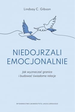 Niedojrzali emocjonalnie. Jak wyznaczać - Gibson Lindsay C.