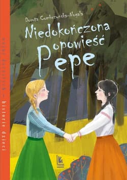 Niedokończona opowieść Pepe - Combrzyńska-Nogala Dorota