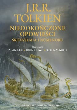 Niedokończone opowieści Śródziemia i Númenoru. Wersja ilustrowana - J.R.R. Tolkien
