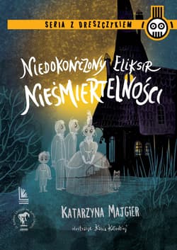 Niedokończony eliksir nieśmiertelności - ebook - Katarzyna Majgier