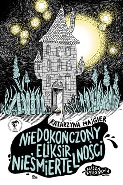 Niedokończony eliksir nieśmiertelności - ebook - Katarzyna Majgier