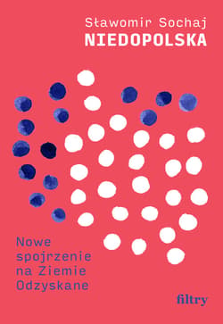 Niedopolska. Nowe spojrzenie na Ziemie Odzyskane - ebook - Sławomir Sochaj