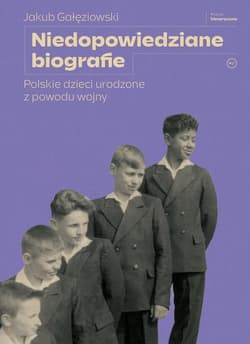 Niedopowiedziane biografie Polskie dzieci urodzone z powodu wojny - Jakub Gałęziowski