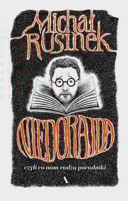 Niedorajda, czyli co nam radzą poradniki - Michał Rusinek