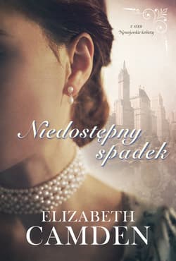 Niedostępny spadek Nowojorskie kobiety #1 - Elizabeth Camden, Elizabet Camden