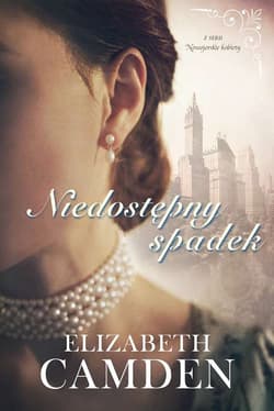 Niedostępny spadek Nowojorskie kobiety #1 - Elizabeth Camden, Elizabet Camden