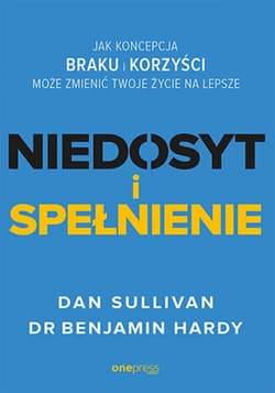 NIEDOSYT i SPEŁNIENIE. Jak koncepcja BRAKU i KORZYŚCI może zmienić twoje życie na lepsze - ebook