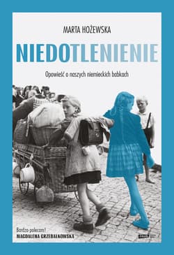 Niedotlenienie. Opowieść o naszych niemieckich babkach - Marta Hożewska