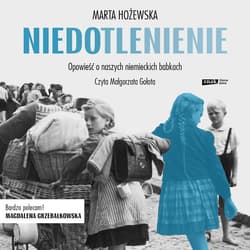 Niedotlenienie. Opowieść o naszych niemieckich babkach - audiobook