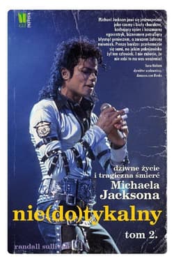 Niedotykalny Dziwne życie i tragiczna śmierć Michaela Jacksona Tom 2 - Randall Sullivan