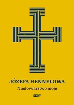 Niedowiarstwo moje - Józefa Hennelowa