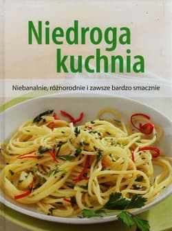 Niedroga kuchnia Niebanalnie, różnorodnie i zawsze bardzo smacznie