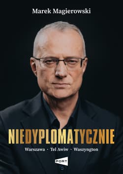 Niedyplomatycznie - Marek Magierowski