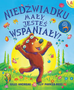 Niedźwiadku mały, jesteś wspaniały! - Andreae Giles, Parker-Rees Guy