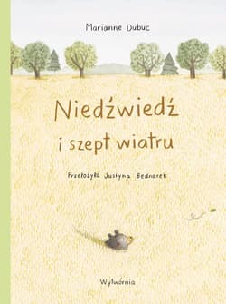 Niedźwiedź i szept wiatru - Marianne Dubuc