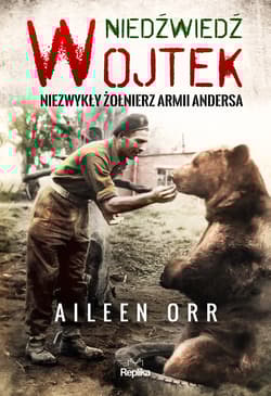 Niedźwiedź Wojtek Niezwykły żołnierz Armii Andersa - Aileen Orr