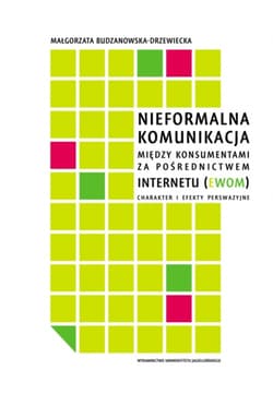 Nieformalna komunikacja między konsumentami za pośrednictwem internetu (eWOM) Charakter i efekty perswazyjne - Budzanowska-Drzewiecka Małgorzata