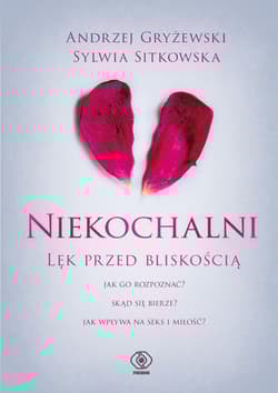 Niekochalni Lęk przed bliskością - Gryżewski Andrzej, Sitkowska Sylwia