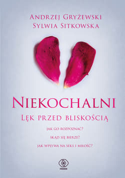 Niekochalni. Lęk przed bliskością - ebook - Gryżewski Andrzej, Sitkowska Sylwia