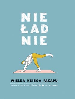 Nieładnie. Wielka księga fakapu - Kamila Szcześniak