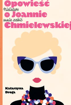 Niełatwo mnie zabić. Opowieść o Joannie Chmielewskiej - ebook - Katarzyna Droga