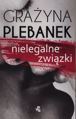 Nielegalne związki - Grażyna Plebanek