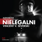 Nielegalni - audiobook - Vincent V. Severski