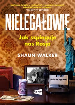 Nielegałowie. Jak szpieguje nas Rosja? - Shaun Walker
