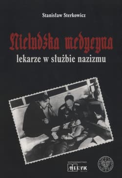 Nieludzka Medycyna Lekarze w słuzbie nazizmu