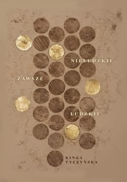 Nieludzkie zawsze ludzkie - Tyczyńska Kinga M.