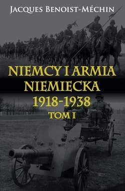Niemcy i armia niemiecka 1918-1938 Tom 1 - Jacques Benoist-Méchin