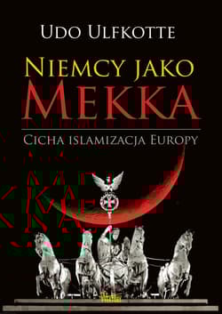 Niemcy jako Mekka Cicha islamizacja Europy