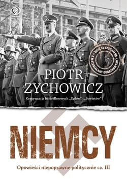 Niemcy Opowieści niepoprawne politycznie cz.III - Piotr Zychowicz