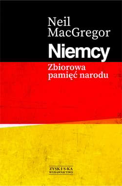 Niemcy Zbiorowa pamięć narodu - Neil MacGregor