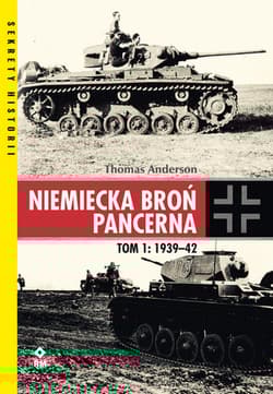 Niemiecka broń pancerna Tom 1 1939-1942 - Thomas Anderson