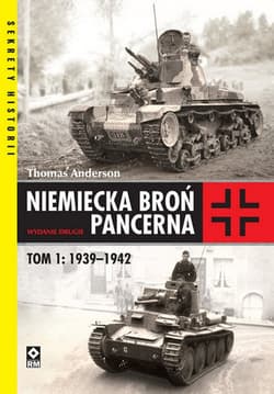 Niemiecka broń pancerna Tom 1 1939-1942 - Thomas Anderson