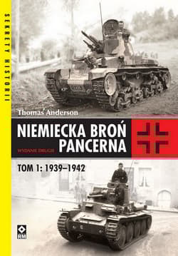 Niemiecka broń pancerna Tom 1 1939-1942 - Thomas Anderson