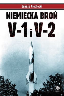 Niemiecka broń V-1 i V-2 - Łukasz  Piechocki