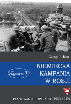 Niemiecka kampania w Rosji Planowanie i operacje 1940-1942 - Blau George E.
