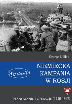Niemiecka kampania w Rosji Planowanie i operacje 1940-1942 - Blau George E.