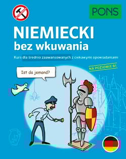 Niemiecki bez wkuwania Kurs dla średnio zaawansowanych z ciekawymi opowiadaniami Poziom B1 wyd.2 PONS